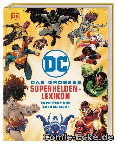 Die wichtigsten Charaktere im Porträt. Erweitert und aktualisiert. Für alle DC Fans und Kinder ab 8 Jahren